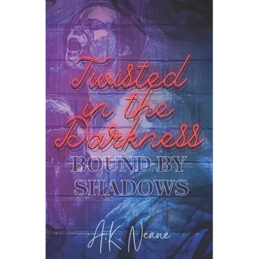 Twisted in the Darkness: Bound by Shadows