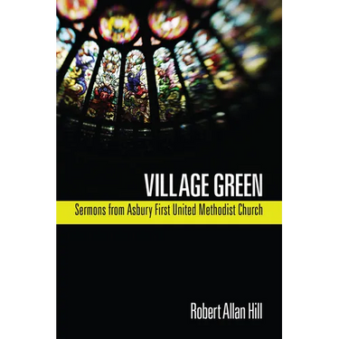 Village Green: Sermons from Asbury First United Methodist Church