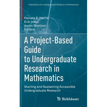 A Project-Based Guide to Undergraduate Research in Mathematics: Starting and Sustaining Accessible Undergraduate Research