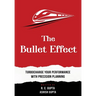 The Bullet Effect - Turbocharge Your Performance with Precision Planning