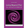 Living Beyond Pain: Your Journey To A Fulfilled Life