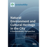 Natural Environment and Cultural Heritage in the City, A Sustainability Perspective