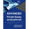Advanced Private Equity Accelerator Masterclass: Comprehensive Mastery in PE: Bridging Essentials with Advanced Concepts, Future-Ready Strategies and