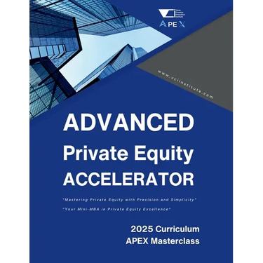Advanced Private Equity Accelerator Masterclass: Comprehensive Mastery in PE: Bridging Essentials with Advanced Concepts, Future-Ready Strategies and