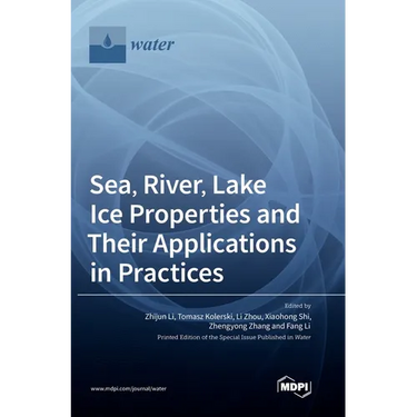 Sea, River, Lake Ice Properties and Their Applications in Practices
