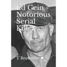 Ed Gein - Notorious Serial Killer