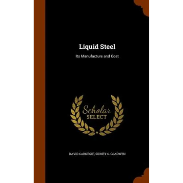 Liquid Steel: Its Manufacture and Cost