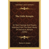 The Little Kempis: Or Short Sayings And Prayers Selected From The Rarer Works Of Thomas A. Kempis (1836)
