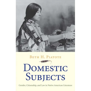 Domestic Subjects: Gender, Citizenship, and Law in Native American Literature