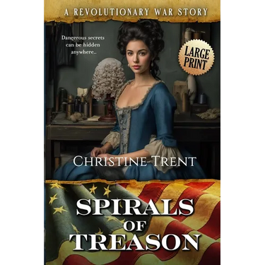 Spirals of Treason LARGE PRINT: A Revolutionary War Story