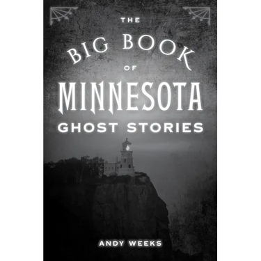 The Big Book of Minnesota Ghost Stories