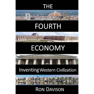 The Fourth Economy: Inventing Western Civilization