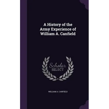 A History of the Army Experience of William A. Canfield