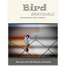 Cute Bird Grayscale Coloring Book for Adults Relaxation: New Way to Color with Grayscale Coloring Book