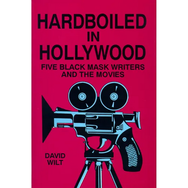 Hardboiled in Hollywood: Five Black Mask Writers and the Movies