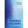 An Approximate Intelligence: Where AI Began, How It Works, What It Means