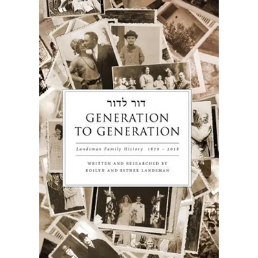 Generation to Generation: Landsman Family History 1870 - 2018