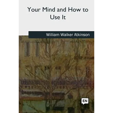Your Mind and How to Use It