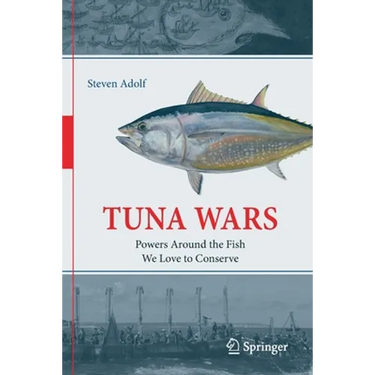 Tuna Wars: Powers Around the Fish We Love to Conserve