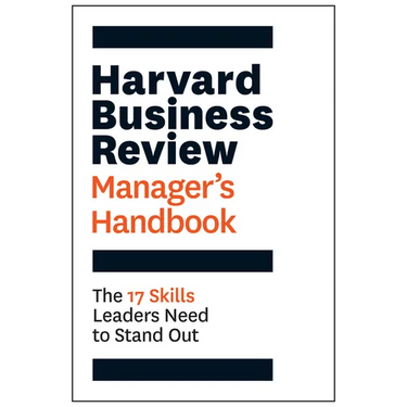 Harvard Business Review Manager's Handbook: The 17 Skills Leaders Need to Stand Out