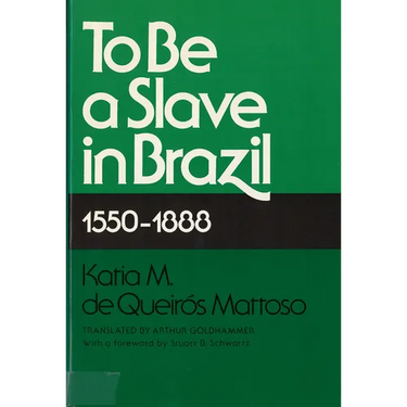 To Be a Slave in Brazil: 1550-1888