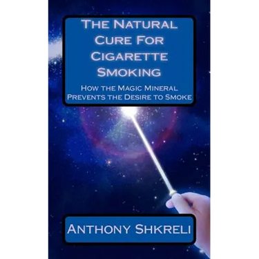 The Natural Cure For Cigarette Smoking: How the Magic Mineral Prevents the Desire to Smoke