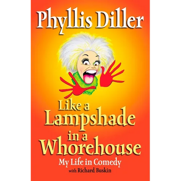 Like a Lampshade in a Whorehouse: My Life in Comedy