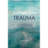Coping With Trauma: Surviving and Thriving in the Face of Overwhelming Events