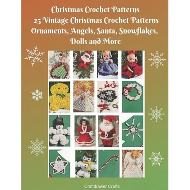 Christmas Crochet Patterns 25 Vintage Christmas Crochet Patterns Ornaments, Angels, Santa, Snowflakes, Dolls and More