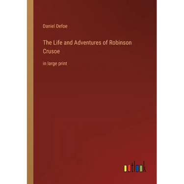 The Life and Adventures of Robinson Crusoe: in large print