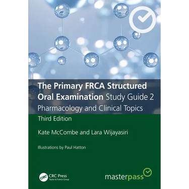 The Primary FRCA Structured Oral Examination Study Guide 2: Pharmacology and Clinical Topics