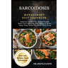 Sarcoidosis Management Diet Cookbook: Delicious Recipes For Optimal Health: Boost Your Immunity With Balanced Meals: Enjoy Tasty Dishes For Better Wel