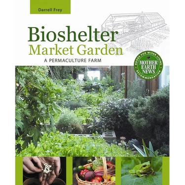 Bioshelter Market Garden: A Permaculture Farm