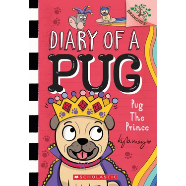 Pug the Prince: A Branches Book (Diary of a Pug #9): Volume 9