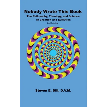 Nobody Wrote This Book: The Philosophy, Theology, and Science of Creation and Evolution