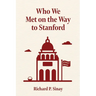 Who We Met on the Way to Stanford: A Father's Memoir