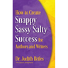 How to Create Snappy Sassy Salty Success for Authors and Writers