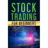 Stock Trading for Beginners: Unbreakable Strategies on How to Invest in Stocks, Options, Forex and Futures. Generate Cash Flow and Create Financial