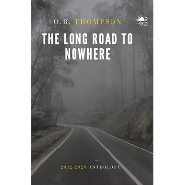 The Long Road to Nowhere: 2012-2020 Anthology