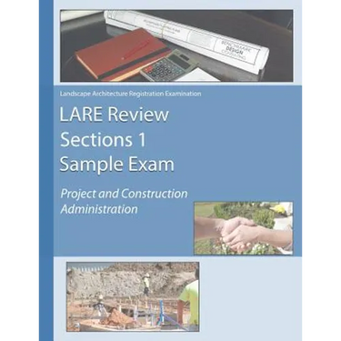LARE Review Section 1 Sample Exam: Project and Construction Administration