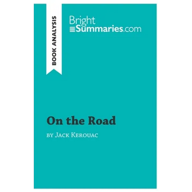 On the Road by Jack Kerouac (Book Analysis): Detailed Summary, Analysis and Reading Guide