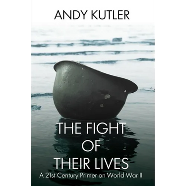 The Fight of Their Lives: A 21st-Century Primer on World War II