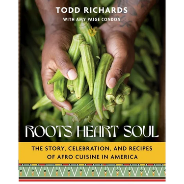 Roots, Heart, Soul: The Story, Celebration, and Recipes of Afro Cuisine in America