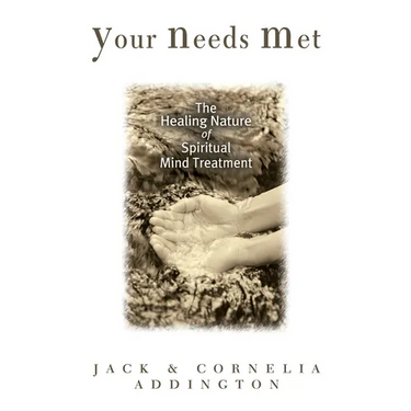Your Needs Met: The Healing Nature of Spiritual Mind Treatment
