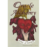 Oracle Alchemy: The Art of Transformation in Life and Card Reading