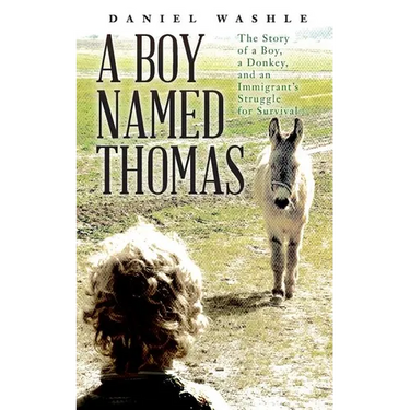 A Boy Named Thomas: The Story of a Boy, a Donkey, and an Immigrant's Struggle for Survival