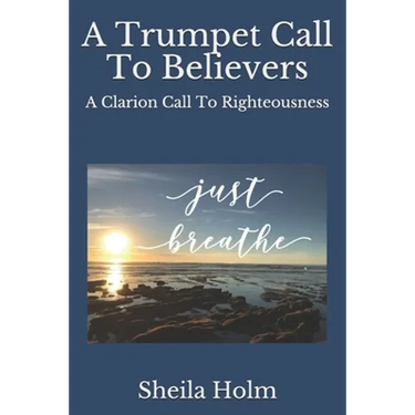 A Trumpet Call To Believers: A Clarion Call To Righteousness