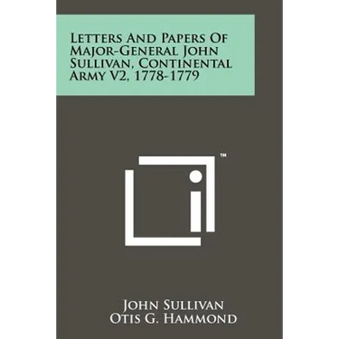 Letters And Papers Of Major-General John Sullivan, Continental Army V2, 1778-1779