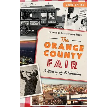 The: Orange County Fair: A History of Celebration