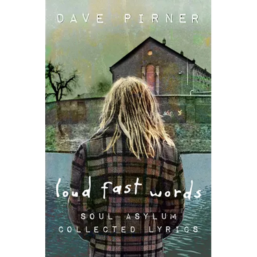 Loud Fast Words: Soul Asylum Collected Lyrics